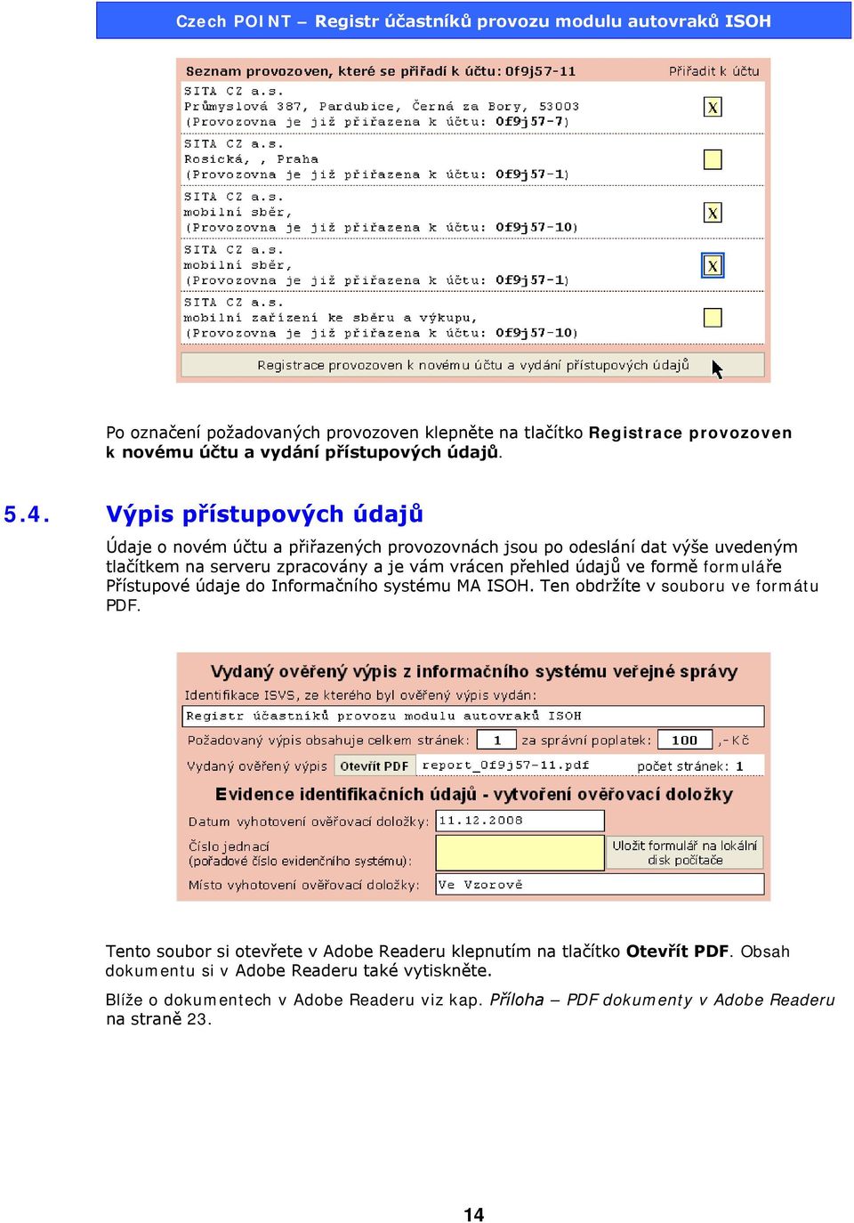 přehled údajů ve formě formuláře Přístupové údaje do Informačního systému MA ISOH. Ten obdržíte v souboru ve formátu PDF.