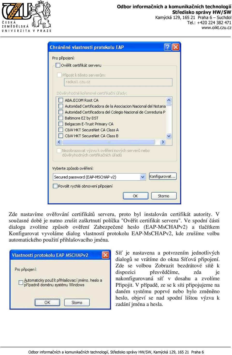 automatického použití přihlašovacího jména. Síť je nastavena a potvrzením jednotlivých dialogů se vrátíme do okna Síťová připojení.