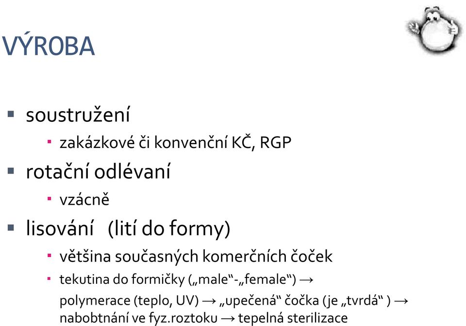 čoček tekutina do formičky ( male - female ) polymerace (teplo,