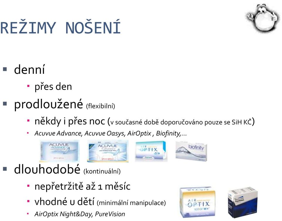 Oasys, AirOptix, Biofinity, dlouhodobé (kontinuální) nepřetržitě až 1