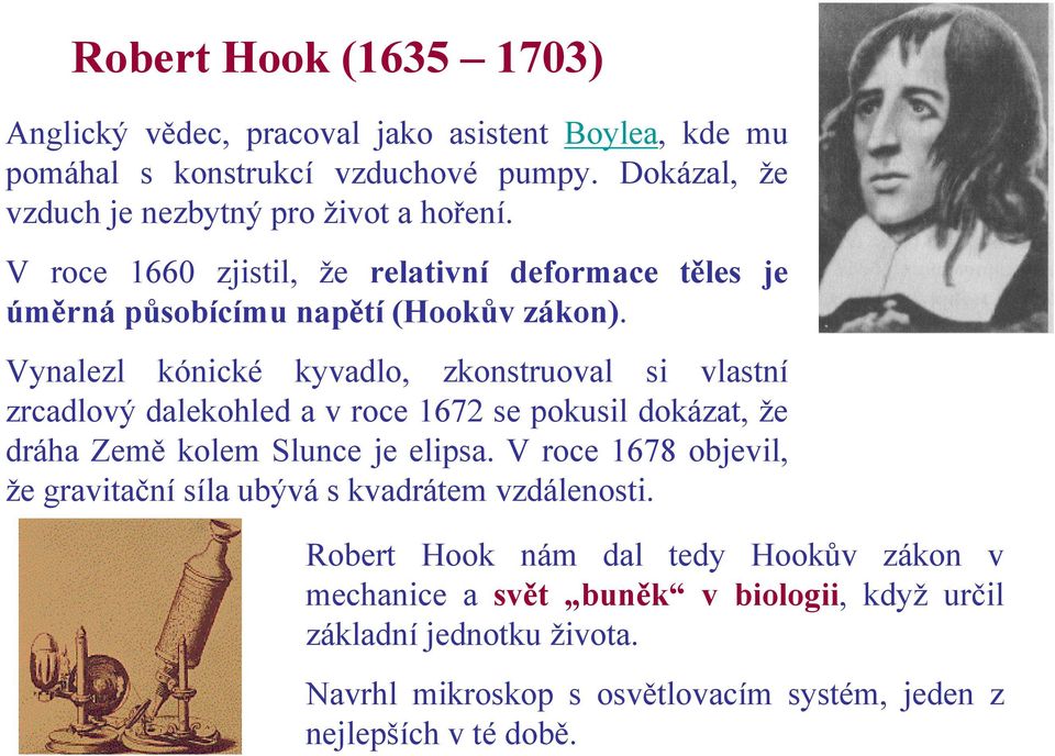 Vynalezl kónické kyvadlo, zkonstruoval si vlastní zrcadlový dalekohled a v roce 1672 se pokusil dokázat, že dráha Země kolem Slunce je elipsa.