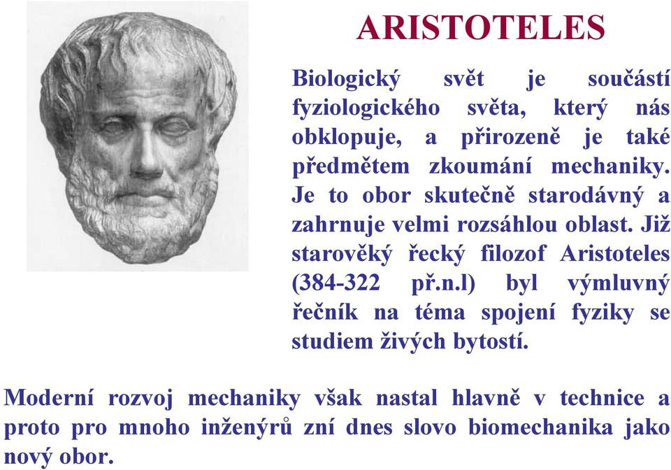 Již starověký řecký filozof Aristoteles (384-322 př.n.