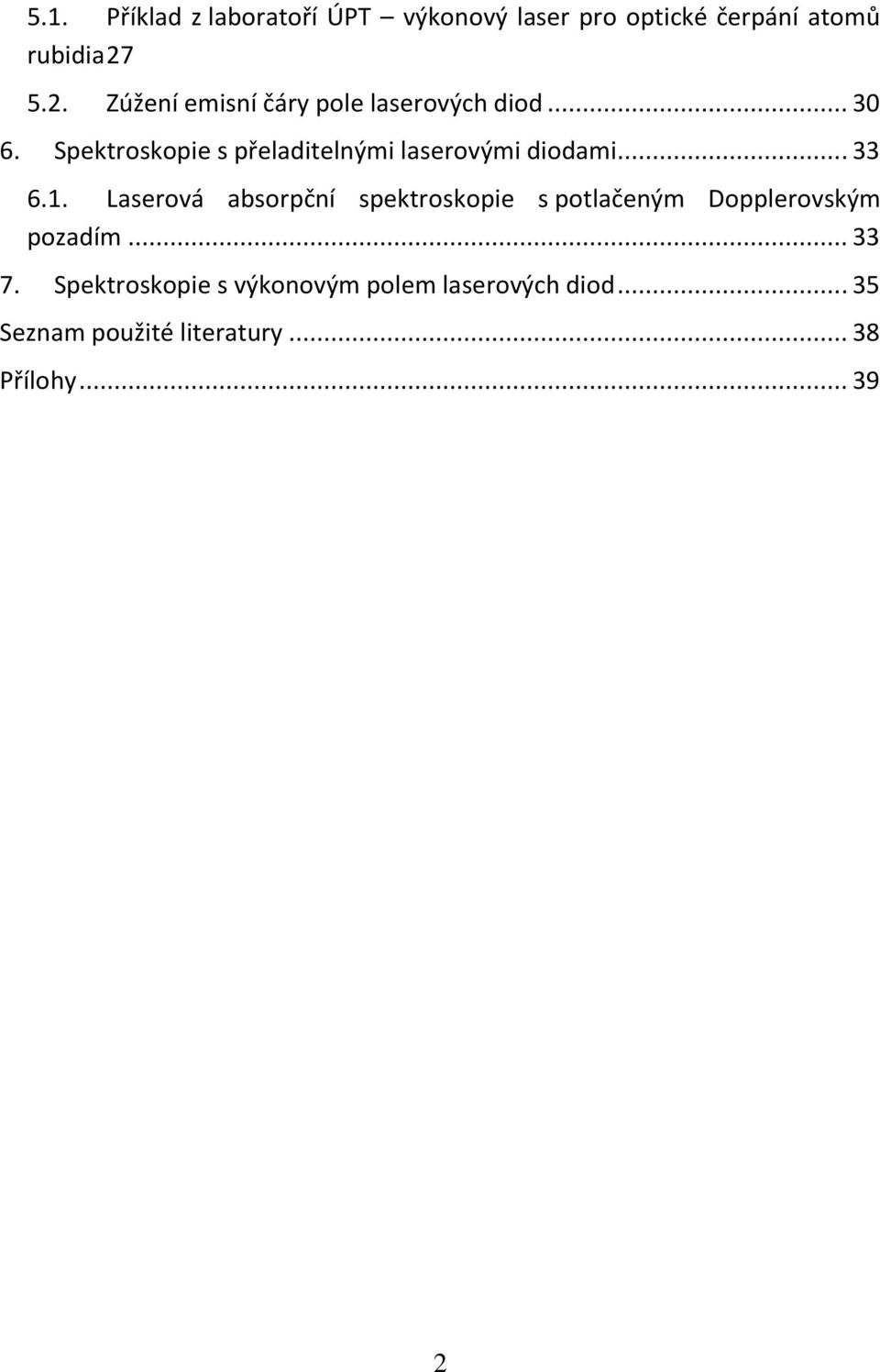 Spektroskopie s přeladitelnými laserovými diodami... 33 6.1.