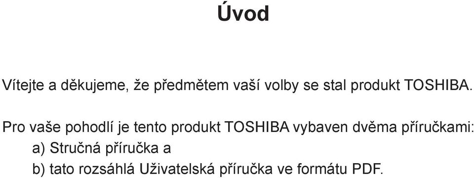 Pro vaše pohodlí je tento produkt TOSHIBA vybaven