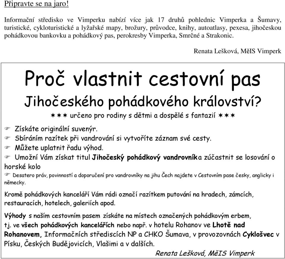 cykloturistické a lyžaské mapy, brožury, prvodce, knihy, autoatlasy, pexesa, jihoeskou pohádkovou