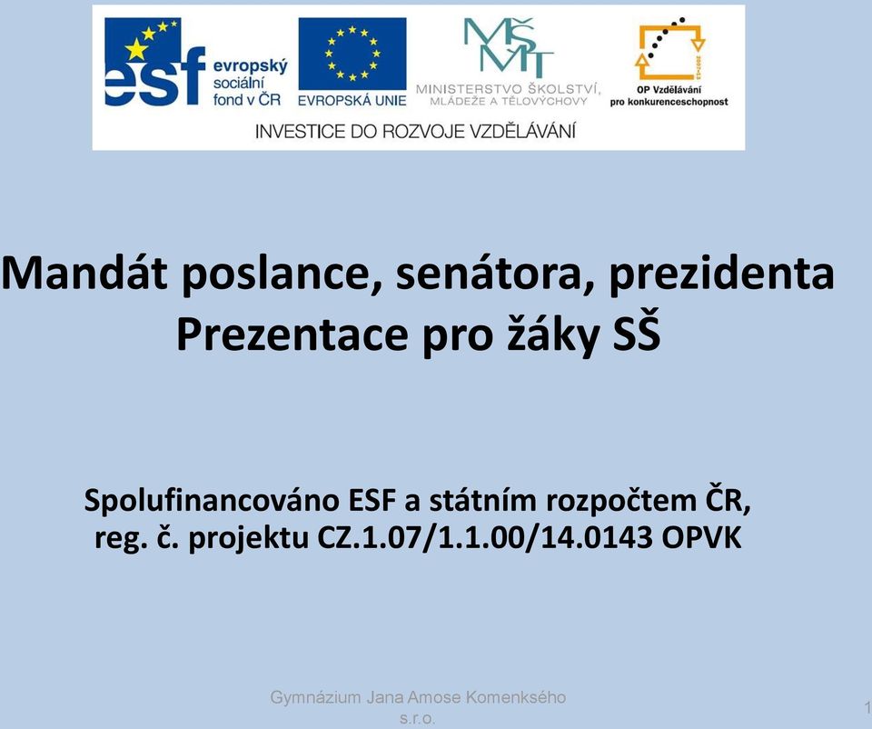 Spolufinancováno ESF a státním