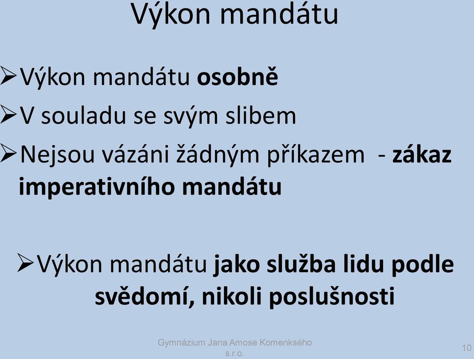 zákaz imperativního mandátu Výkon mandátu jako