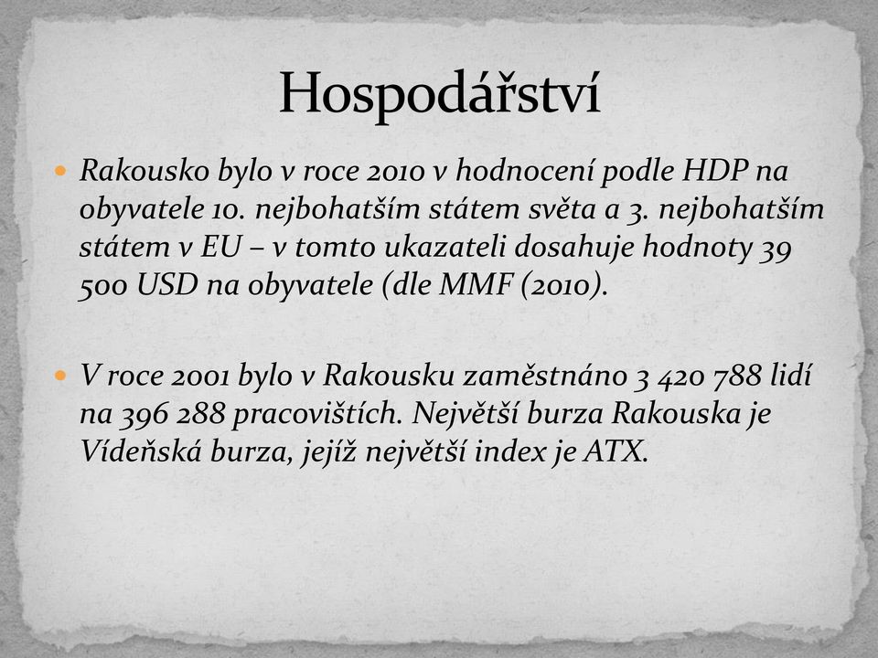 nejbohatším státem v EU v tomto ukazateli dosahuje hodnoty 39 500 USD na obyvatele