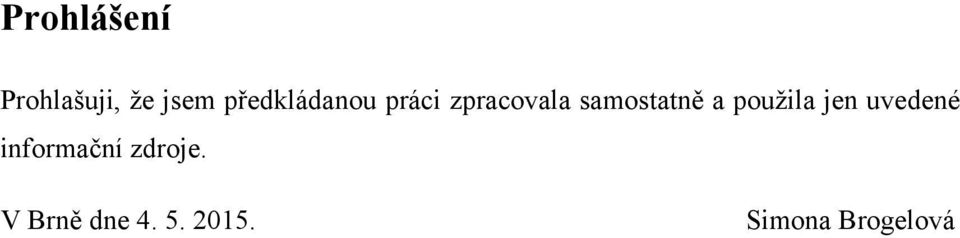 samostatně a pouţila jen uvedené