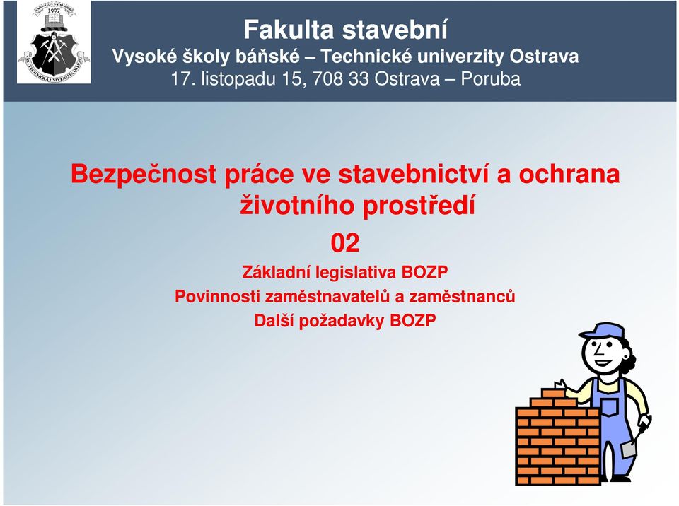 listopadu 15, 708 33 Ostrava Poruba Bezpečnost práce ve