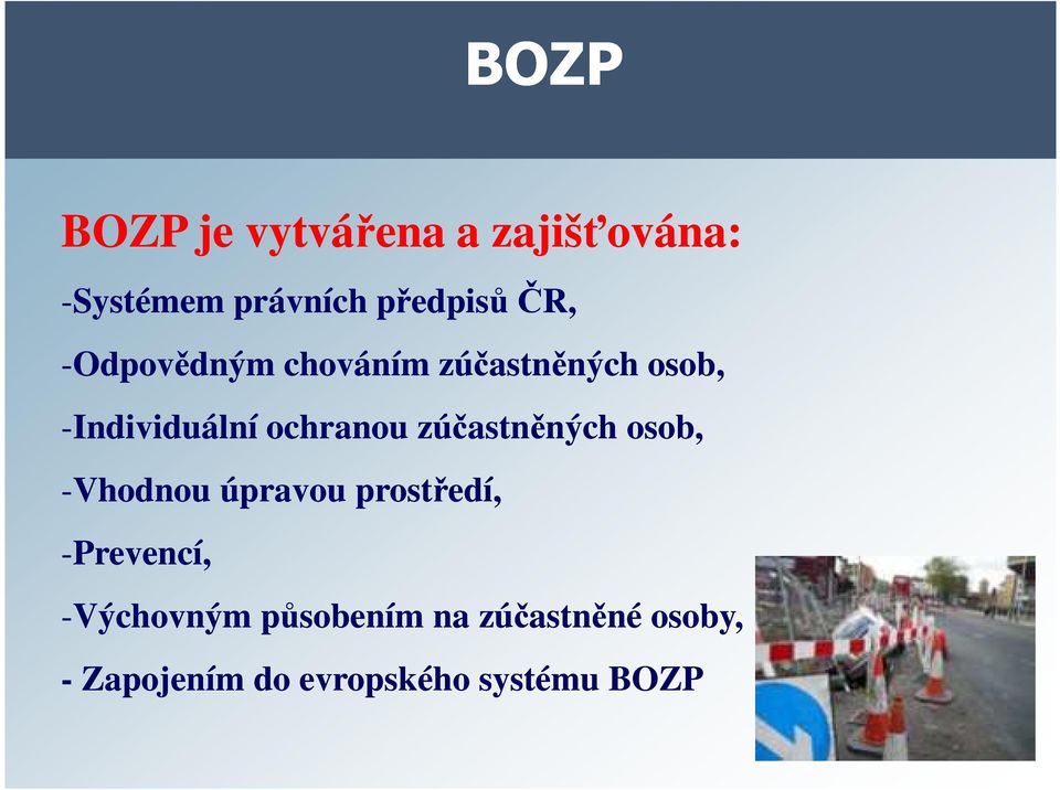 zúčastněných osob, -Vhodnou úpravou prostředí, -Prevencí,