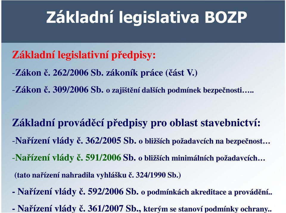 o bližších požadavcích na bezpečnost -Nařízení vlády č. 591/2006 Sb.