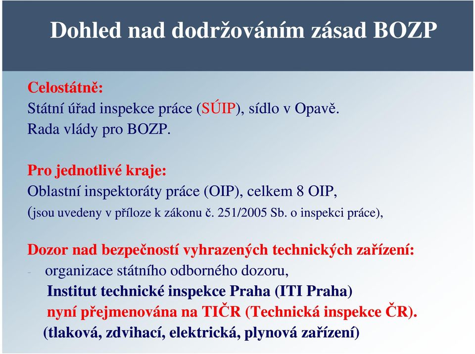 o inspekci práce), Dozor nad bezpečností vyhrazených technických zařízení: - organizace státního odborného dozoru, Institut