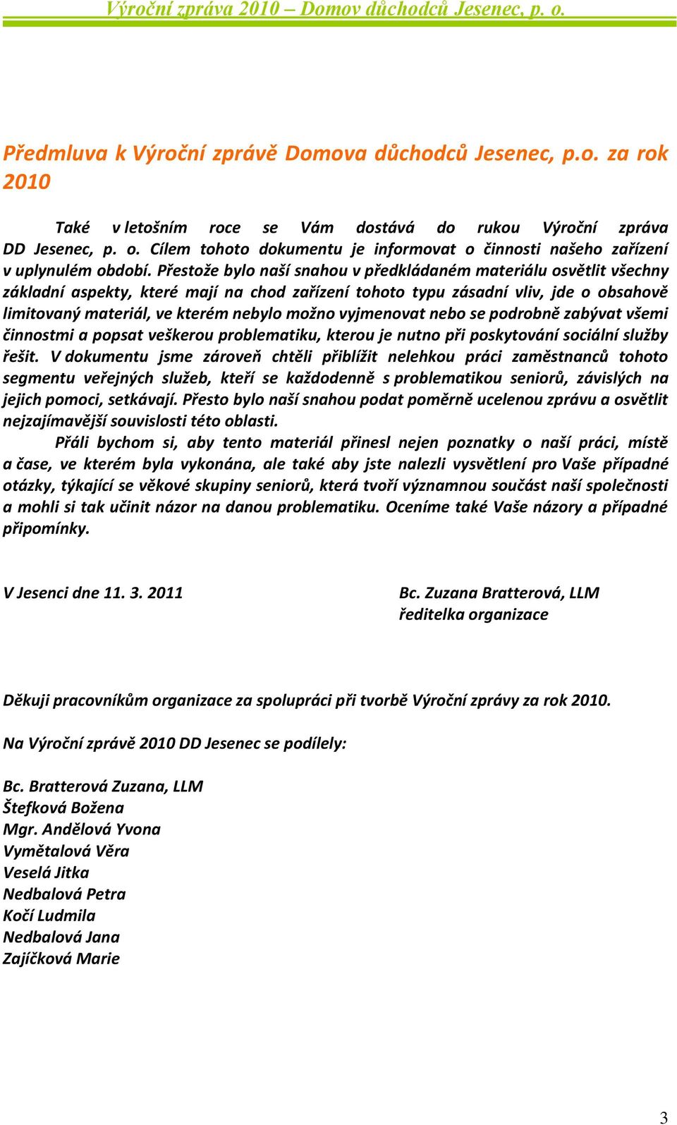 Přestože bylo naší snahou v předkládaném materiálu osvětlit všechny základní aspekty, které mají na chod zařízení tohoto typu zásadní vliv, jde o obsahově limitovaný materiál, ve kterém nebylo možno