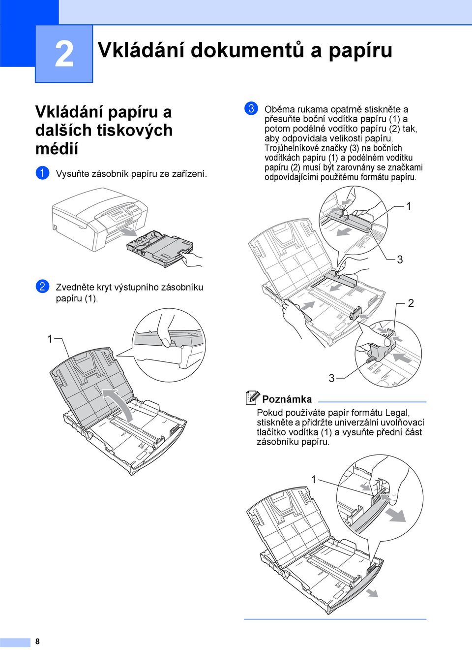 Trojúhelníkové značky (3) na bočních vodítkách papíru (1) a podélném vodítku papíru (2) musí být zarovnány se značkami odpovídajícími použitému formátu