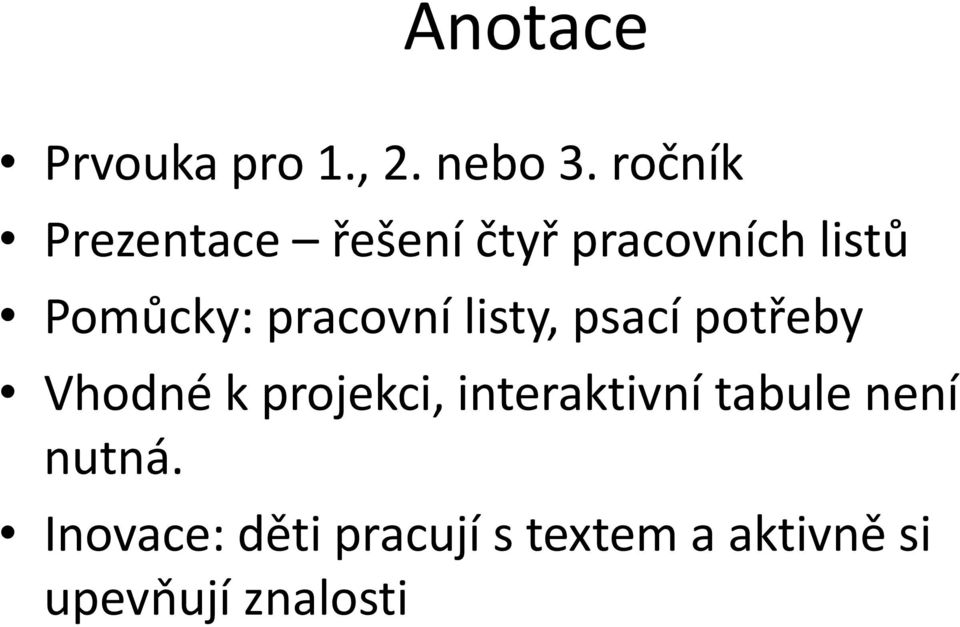 pracovní listy, psací potřeby Vhodné k projekci,