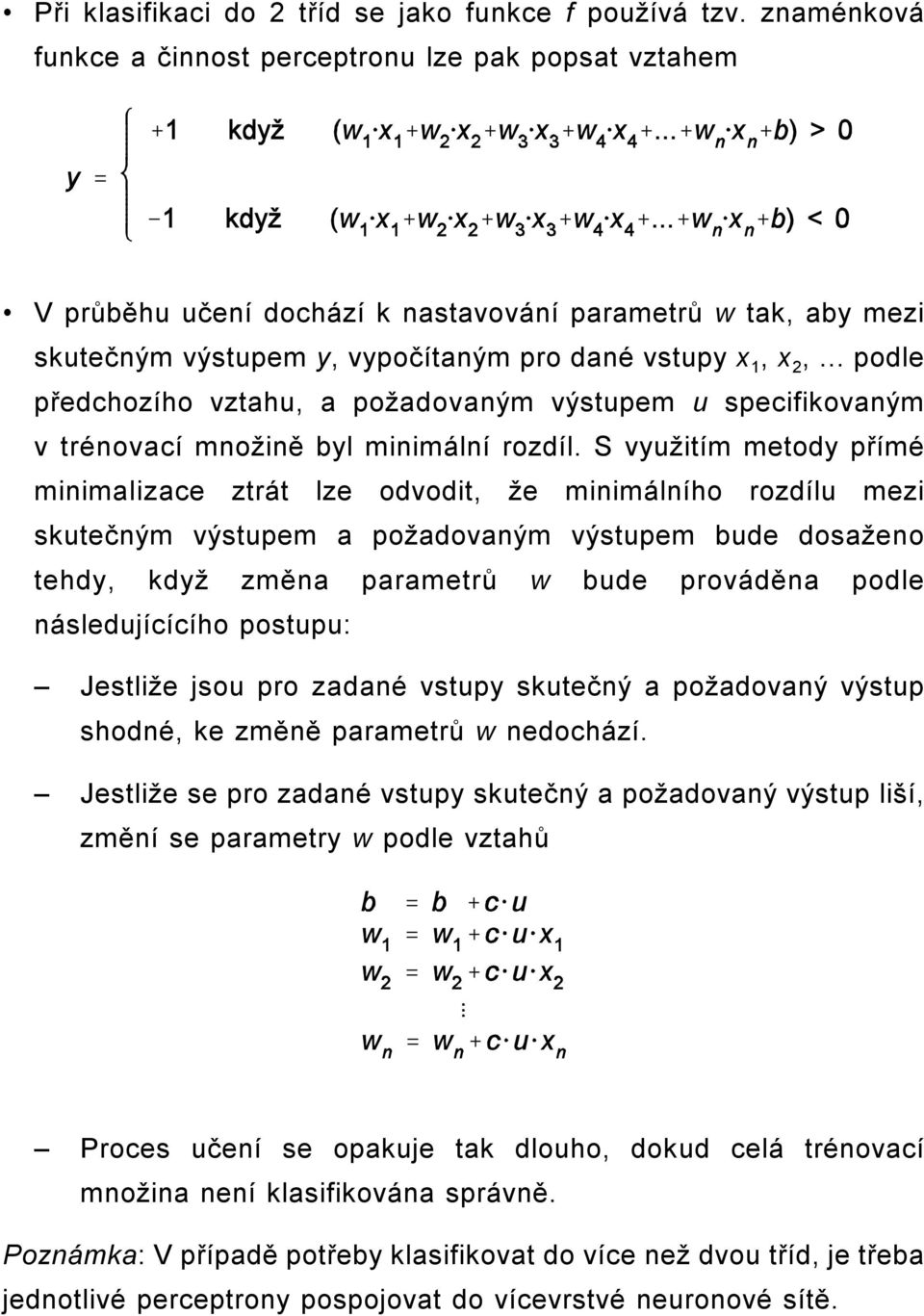 .. podle předchozího vztahu, a požadovaným výstupem u specifikovaným v trénovací množině byl minimální rozdíl.