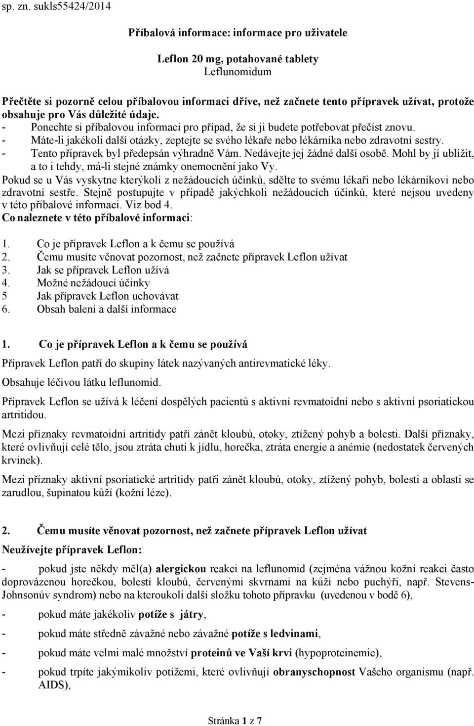 protože obsahuje pro Vás důležité údaje. - Ponechte si příbalovou informaci pro případ, že si ji budete potřebovat přečíst znovu.