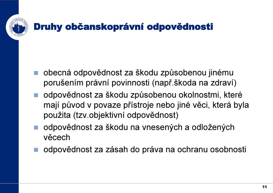 škoda na zdraví) odpovědnost za škodu způsobenou okolnostmi, které mají původ v povaze