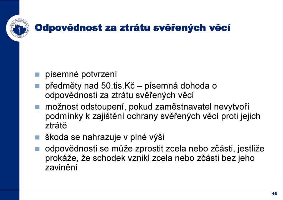 nevytvoří podmínky k zajištění ochrany svěřených věcí proti jejich ztrátě škoda se nahrazuje v plné