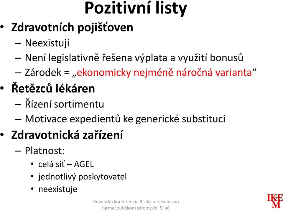 Řetězců lékáren Řízení sortimentu Motivace expedientů ke generické