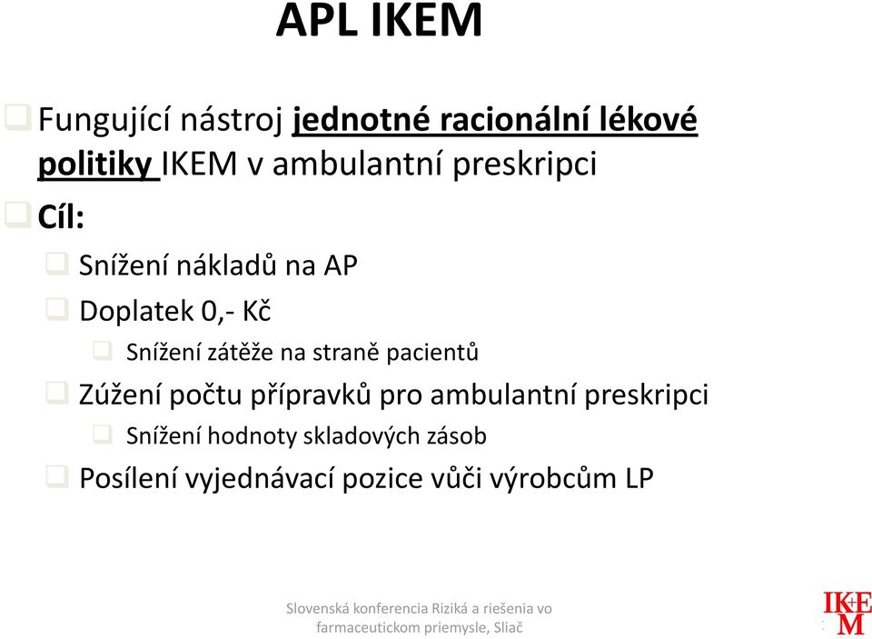 zátěže na straně pacientů Zúžení počtu přípravků pro ambulantní preskripci