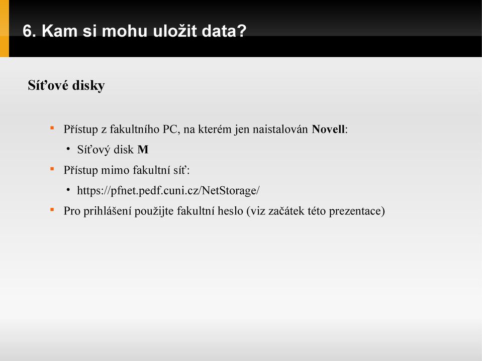 naistalován Novell: Síťový disk M Přístup mimo fakultní síť: