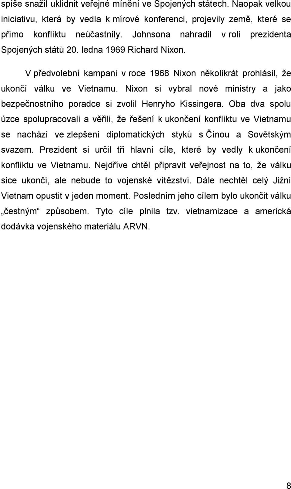 Nixon si vybral nové ministry a jako bezpečnostního poradce si zvolil Henryho Kissingera.