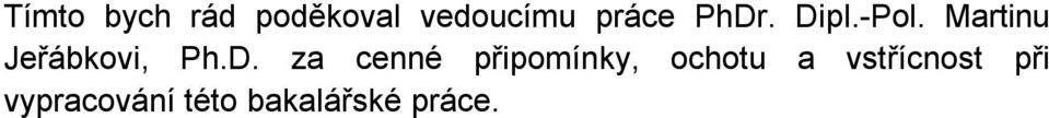 Ph.D. za cenné připomínky, ochotu a