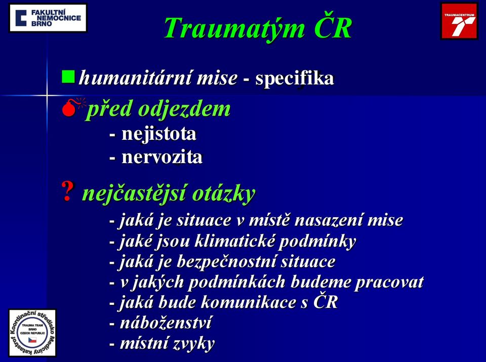 nejčastějsí otázky - jaká je situace v místě nasazení mise - jaké jsou