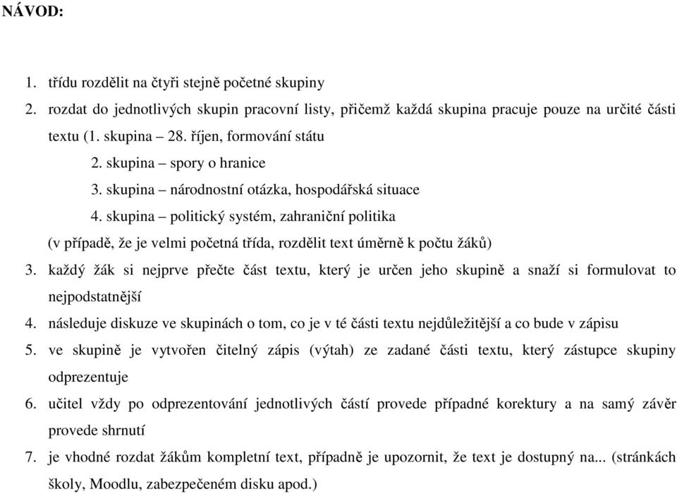 skupina politický systém, zahraniční politika (v případě, že je velmi početná třída, rozdělit text úměrně k počtu žáků) 3.