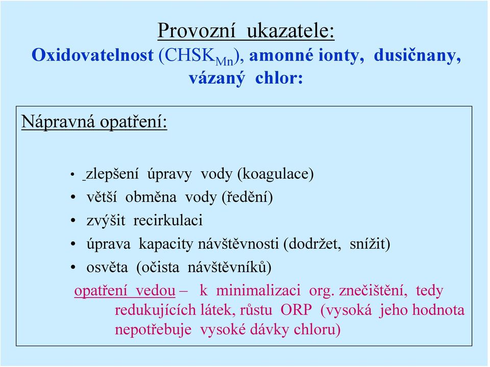 kapacity návštěvnosti (dodržet, snížit) osvěta (očista návštěvníků) opatření vedou k minimalizaci