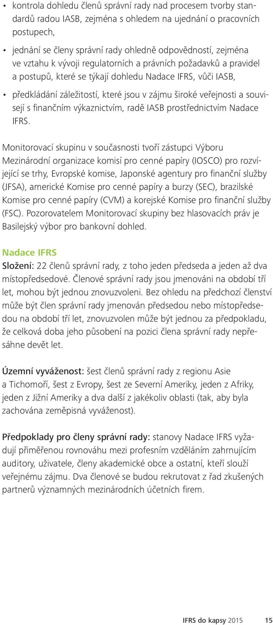 finančním výkaznictvím, radě IASB prostřednictvím Nadace IFRS.