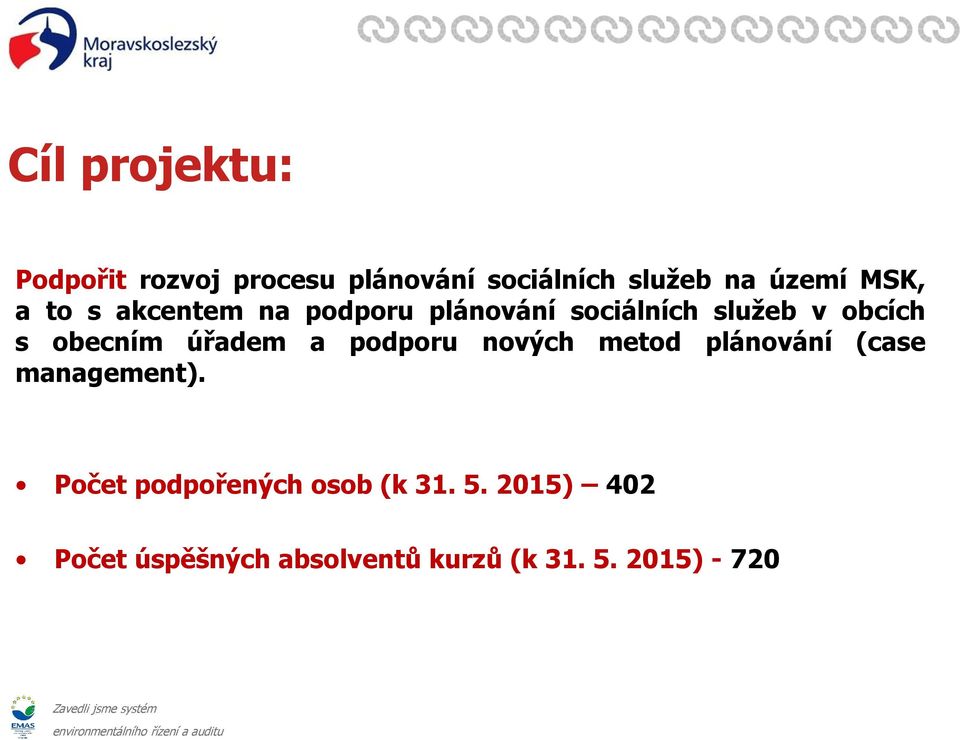 obecním úřadem a podporu nových metod plánování (case management).