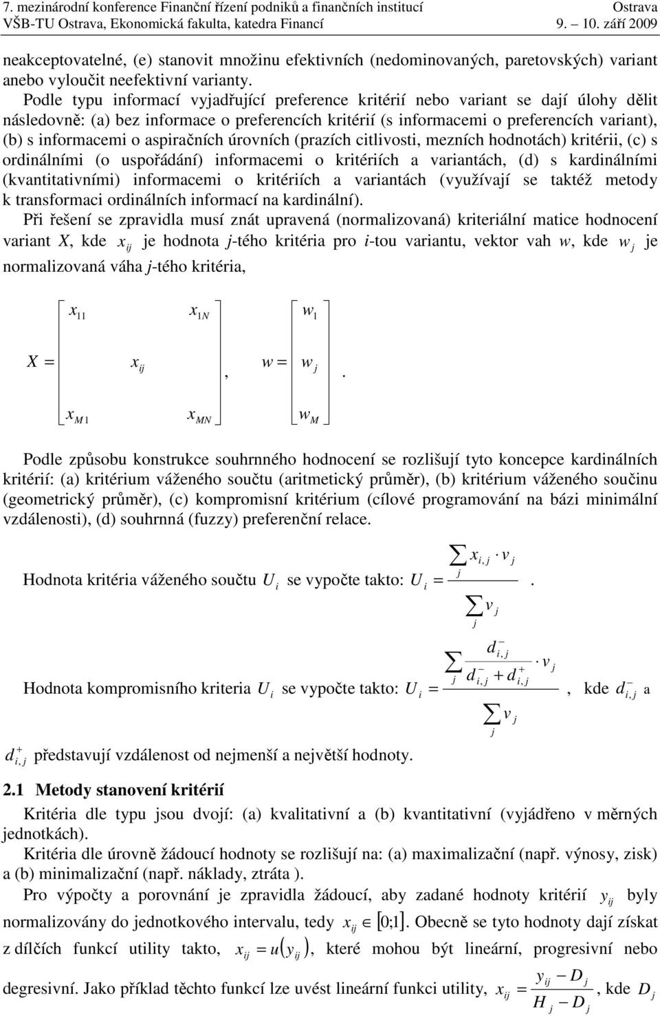 (c) ordálí (o upořádáí) forace o rtérích a aratách (d) ardálí (attatí) forace o rtérích a aratách (yužíaí e tatéž etody traforac ordálích forací a ardálí) Př řešeí e zpradla uí zát upraeá (oralzoaá)