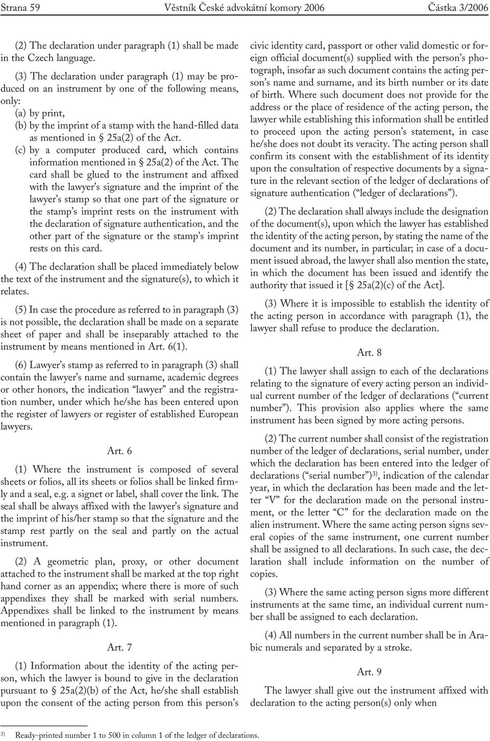 25a(2) of the Act. (c) by a computer produced card, which contains information mentioned in 25a(2) of the Act.