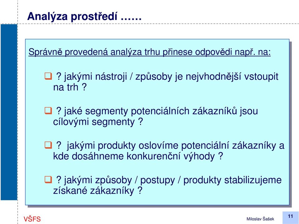 ? jaké segmenty potenciálních zákazníků jsou cílovými segmenty?