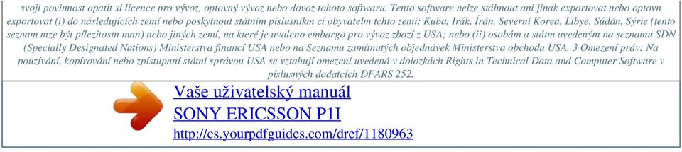 Libye, Súdán, Sýrie (tento seznam mze být pílezitostn mnn) nebo jiných zemí, na které je uvaleno embargo pro vývoz zbozí z USA; nebo (ii) osobám a státm uvedeným na seznamu SDN (Specially