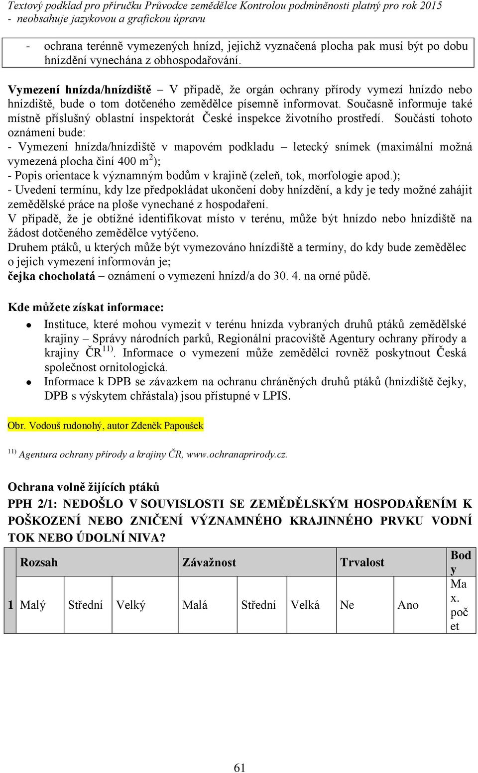 Současn informuje také místn p íslušný oblastní inspektorát České inspekce životního prost edí.