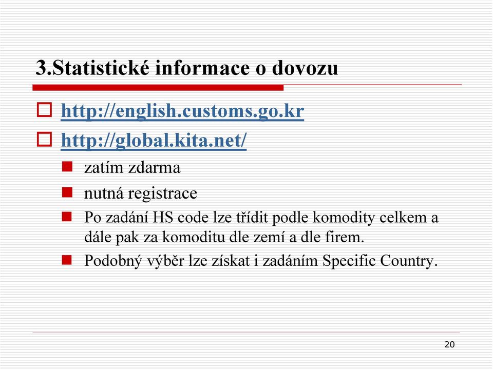 net/ zatím zdarma nutná registrace Po zadání HS code lze třídit