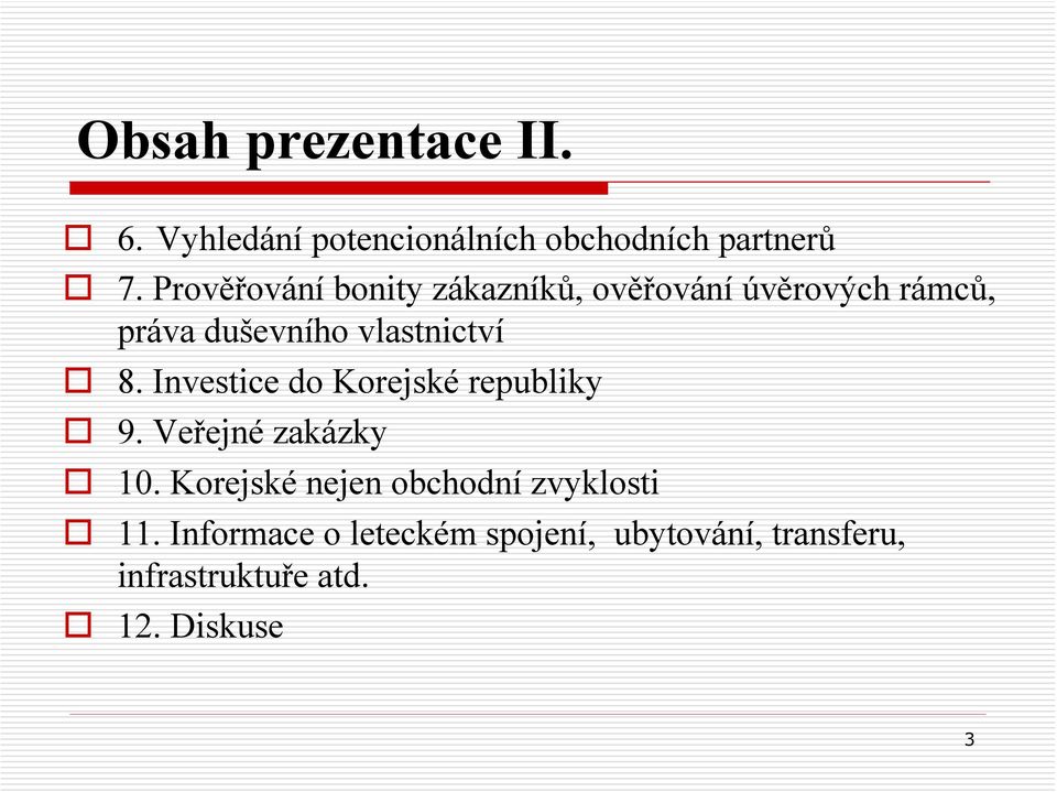 8. Investice do Korejské republiky 9. Veřejné zakázky 10.