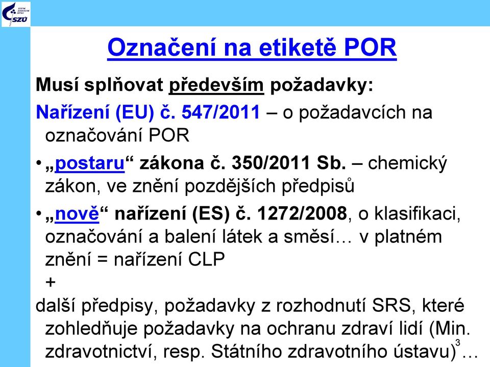 chemický zákon, ve znění pozdějších předpisů nově nařízení (ES) č.