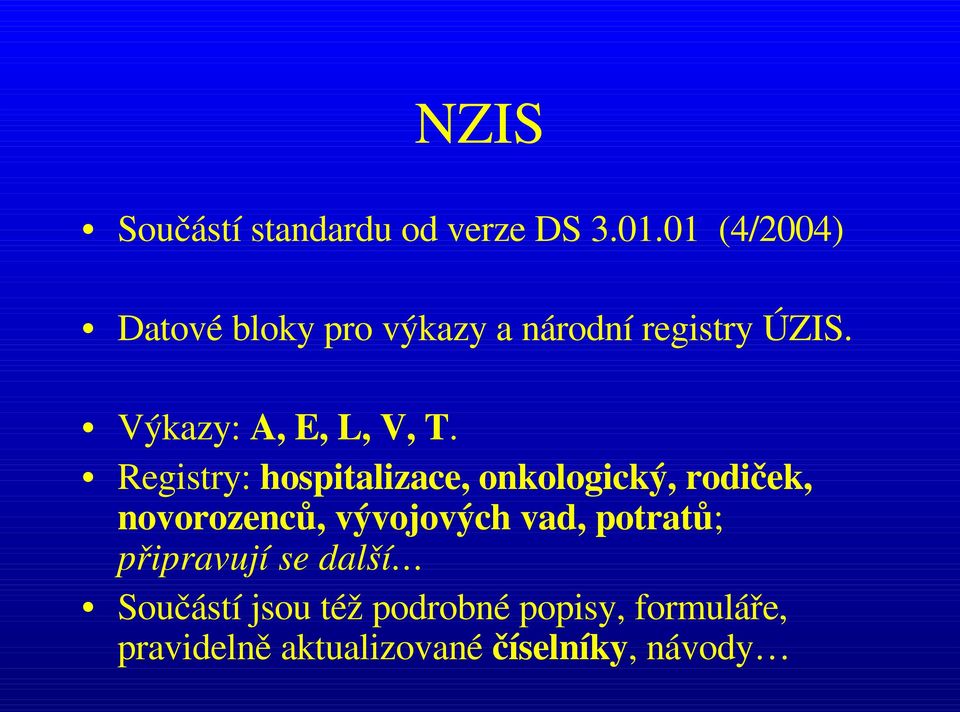 Výkazy: A, E, L, V, T.