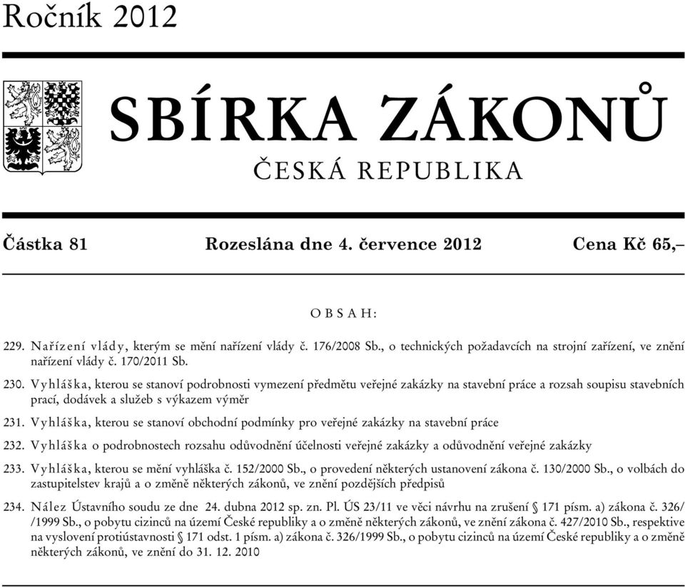 Vyhláška, kterou se stanoví podrobnosti vymezení předmětu veřejné zakázky na stavební práce a rozsah soupisu stavebních prací, dodávek a služeb s výkazem výměr 231.