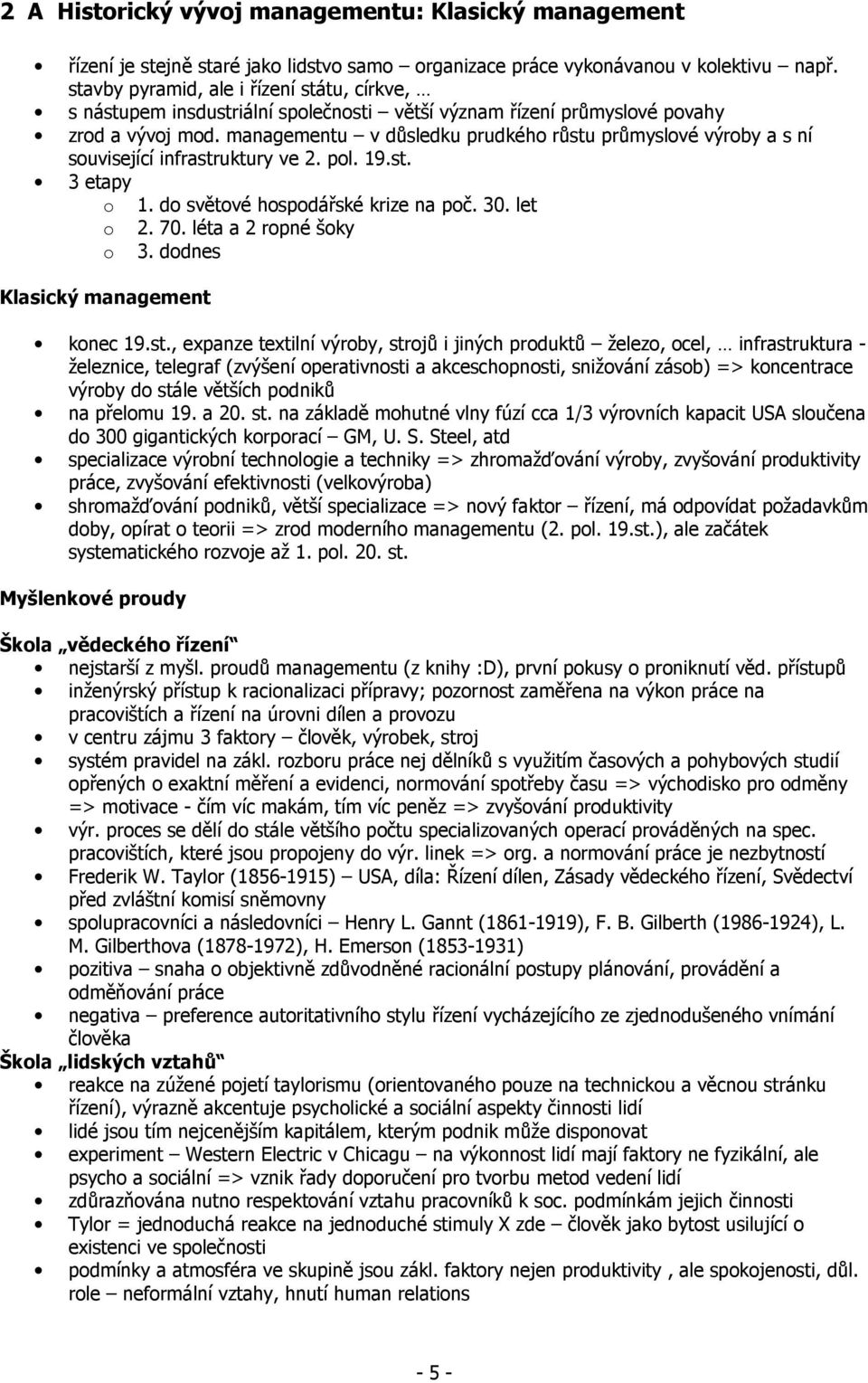 managementu v důsledku prudkéh růstu průmyslvé výrby a s ní suvisející infrastruktury ve 2. pl. 19.st. 3 etapy 1. d světvé hspdářské krize na pč. 30. let 2. 70. léta a 2 rpné šky 3.