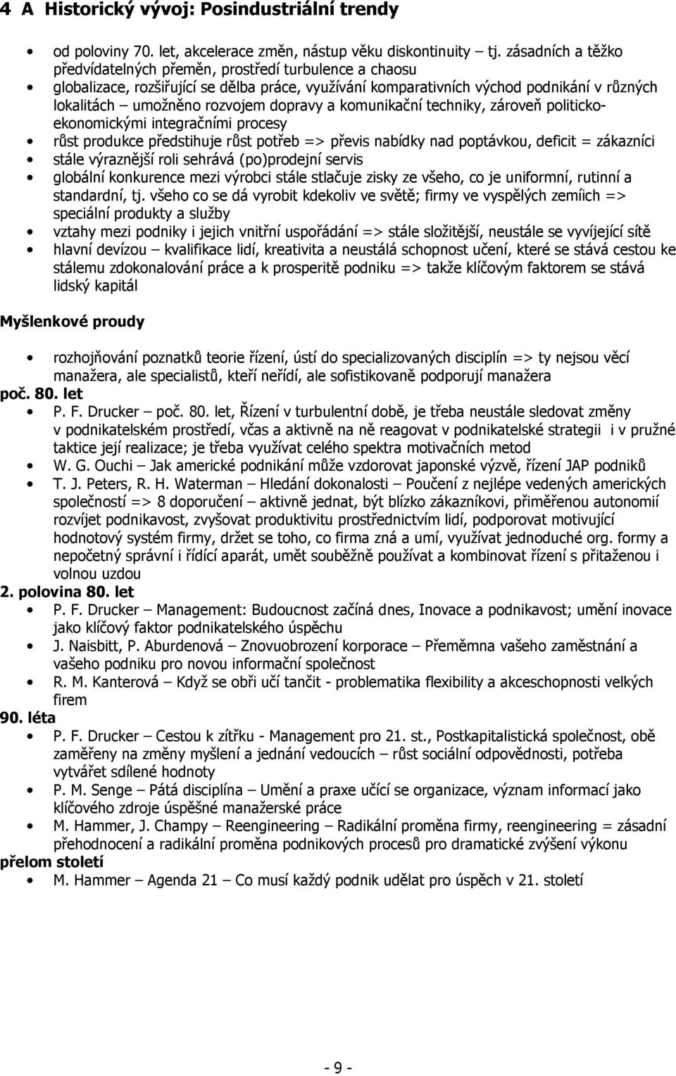 kmunikační techniky, zárveň plitickeknmickými integračními prcesy růst prdukce předstihuje růst ptřeb => převis nabídky nad pptávku, deficit = zákazníci stále výraznější rli sehrává (p)prdejní servis