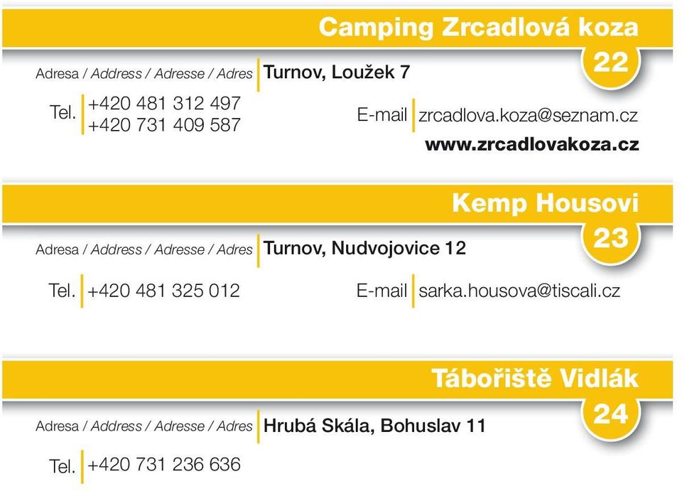 cz Turnov, Nudvojovice 12 Kemp housovi 23 +420 481 325 012 E-mail