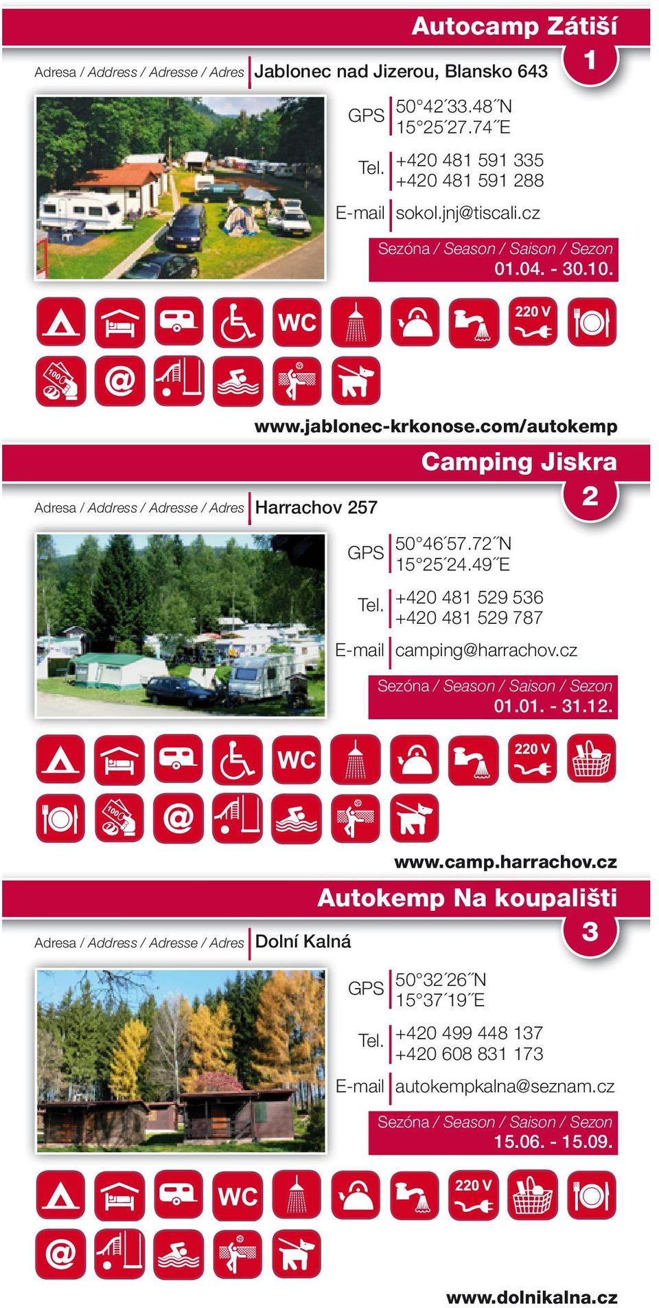 49 E +420 481 529 536 +420 481 529 787 E-mail camping@harrachov.