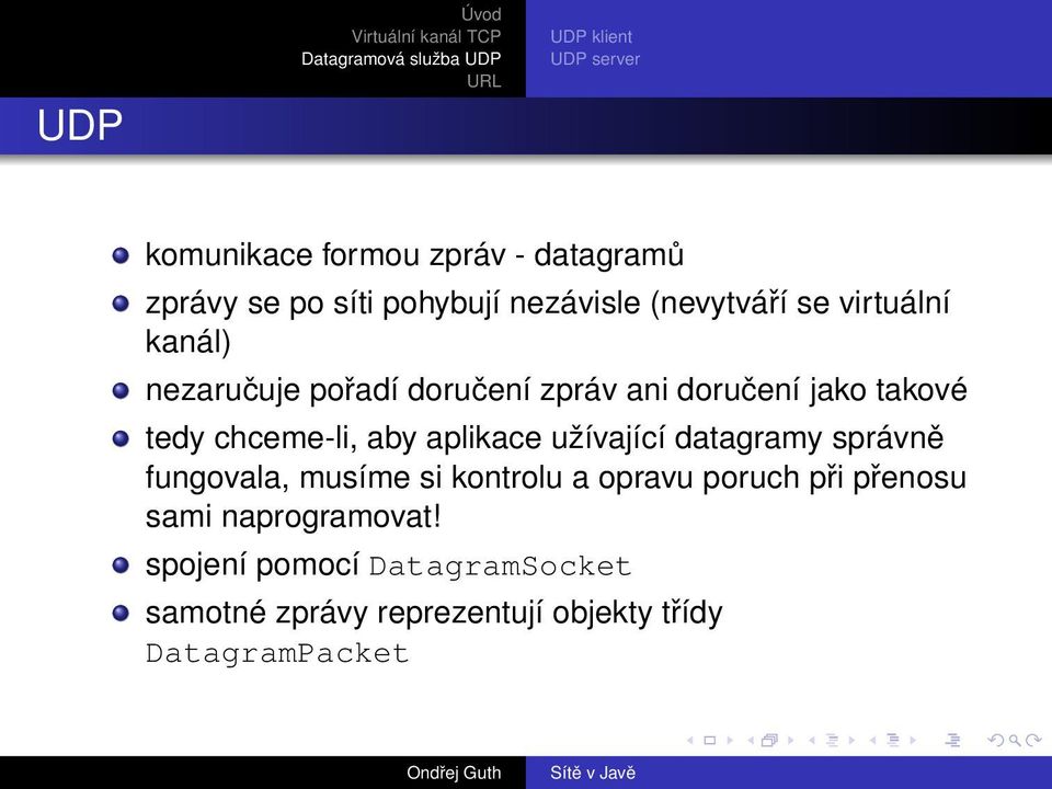 chceme-li, aby aplikace užívající datagramy správně fungovala, musíme si kontrolu a opravu poruch při