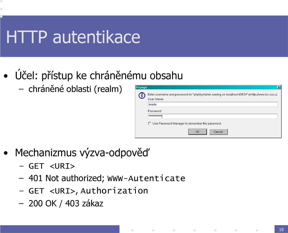 výzva-odpověď GET <URI> 401 Not authorized;